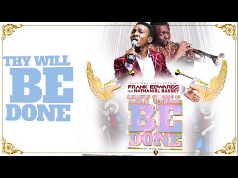 Frank Edwards - Thy Will Be Done feat Nathaniel Bassey #frankedwards #rocktown #gospelmusic