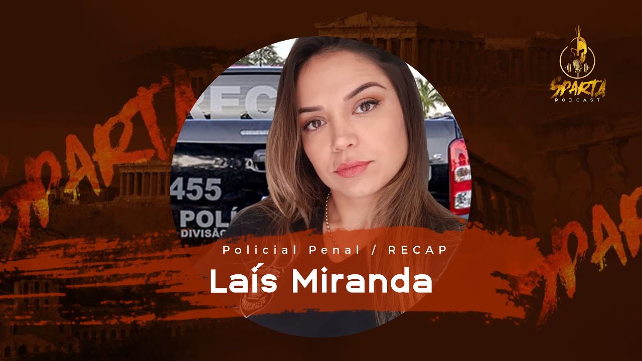 Policial Penal  -  Laís Miranda (RECAP) - Episódio 018 -  Sparta Podcast