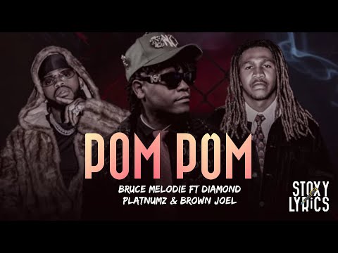 POM POM _-_BRUCE MELODIE ft DIAMOND PLATINUMZ & JOEL BROWN official lyrics 2026