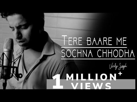 Tere Baare Me Sochna Chhodha - Vicky Singh | Raaz e ulfat | Cover | Shani Arshad