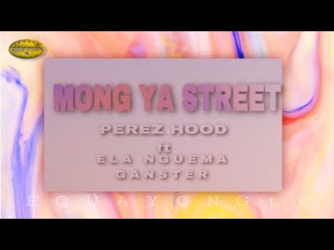 MONG YA STREET_PEREZ HOOD ft ELA NGUEMA GANSTER_(official music audio ) #elanguemaganster #perezhood