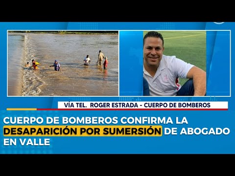 Cuerpo de Bomberos confirma la desaparición por sumersión de abogado en Valle