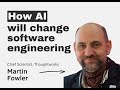 How AI Will Change Software Engineering With Martin Fowler