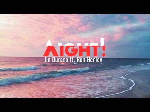 Aight! - Jid Durano ft. Ron Henley (Lyric Video)