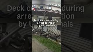 Deck collapses during an arrest operation by US marshals