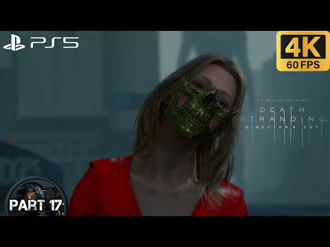 DEATH STRANDING DIRECTORS CUT Gameplay Playthrough Part 17 (4K 60FPS) No Commentary