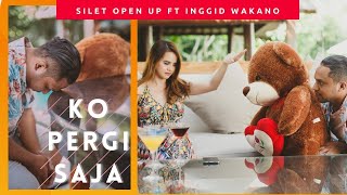 Download lagu Ko Pergi Saja - Inggid Wakano ft Silet Open Up mp3 Download lagu Ko Pergi Saja - Inggid Wakano ft Silet Open Up mp3