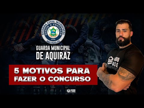 🚨 CINCO MOTIVOS PARA FAZER O CONCURSO GUARDA DE AQUIRAZ | Tudo o que você precisa saber!