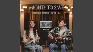 Mighty To Save