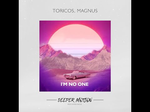 Toricos, Magnus - I'm No One (Original Mix)