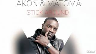 Akon &amp; Matoma - Stick Around [New 2015]