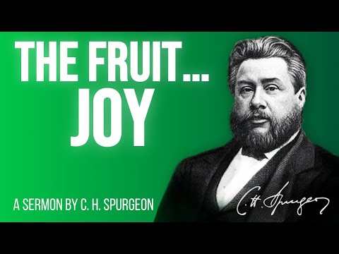 The Fruit of The Spirit: Joy (Galatians 5:22) - Charles Spurgeon Sermon