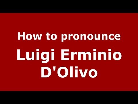How to pronounce Luigi Erminio D'Olivo (Italian/Italy)  - PronounceNames.com