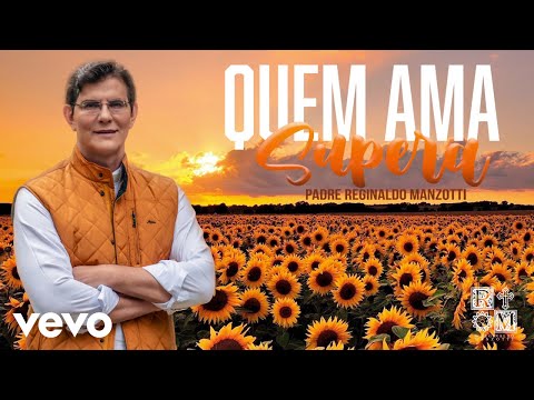 Padre Reginaldo Manzotti - Quem Ama Supera (Audio)