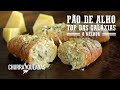 Receita De Pão De Alho Para Churrasco O MELHOR I Churrasqueadas