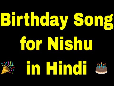 Birthday Song for Nishu | Happy Birthday Song for Nishu | Happy Birthday Nishu Song Hindi
