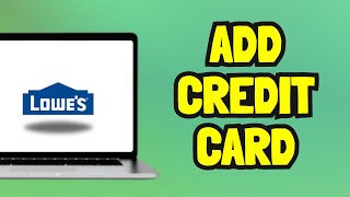 How to Add in Your Credit card in Lowes (Easy Steps)