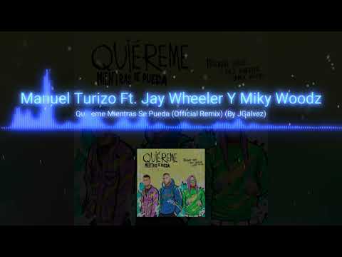 Quiereme Mientas Se Pueda (Remix) - Manuel Turizo Ft. Jay Wheeler Y Miky Woodz