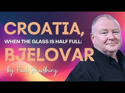 Croatia, When the Glass is Half Full: Bjelovar