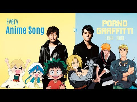 Every Anime Song by Porno Graffitti (1999-2018)