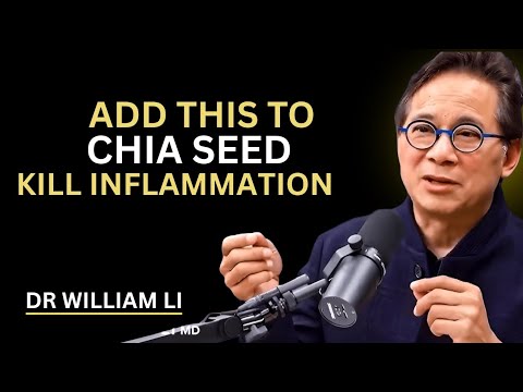 Chia Seed Alone Doesn't Work – Add This to Kill Inflammation | Dr William Li