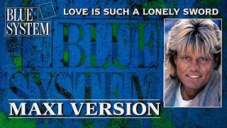 BLUE SYSTEM Love Is Such A Lonely Sword (Maxi Version)