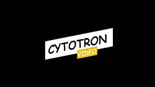 CYTOTRON VIDEO