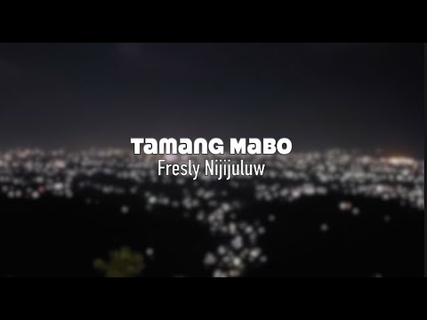 Tamang Mabo - Fresly Nikijuluw - Lirik