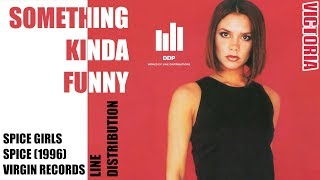 Spice Girls - Something Kinda Funny (Line Distribution) - Part 8