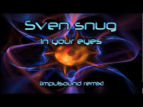 Sven snug - in your eyes ( impulsound remix )