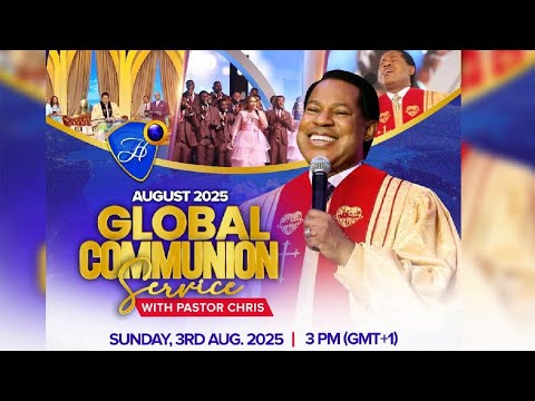 AUGUST 2025 GLOBAL COMMUNION SERVICE WITH PASTOR CHRIS
