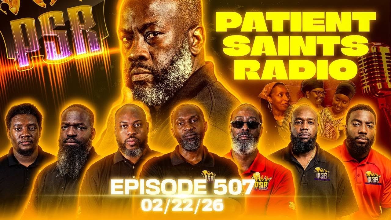 PATIENT SAINTS RADIO | FEBRUARY 22, 2026