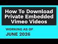 How To Download Private Embedded Vimeo Videos FEB 2026
