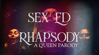 Sex Ed Rhapsody (A Parody of &quot;Bohemian Rhapsody&quot; by Queen)
