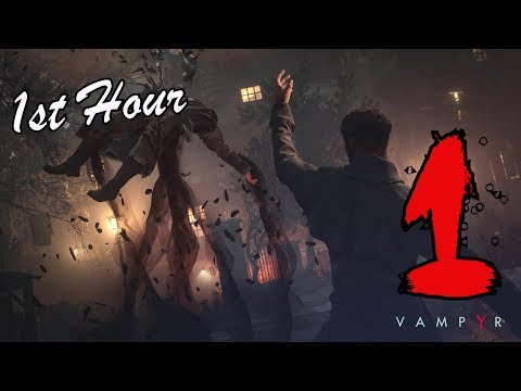 Let's Play - 1st Hour ... ish - Vampyr - Part 1