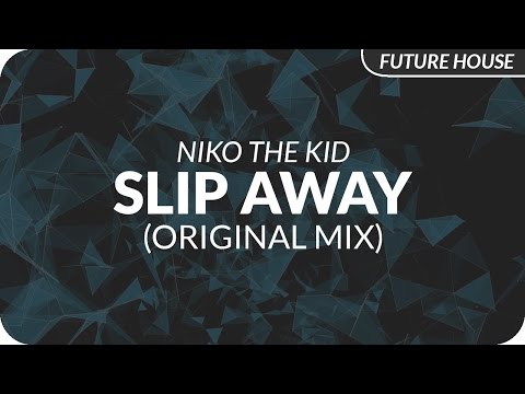 Niko The Kid - Slip Away (Original Mix)