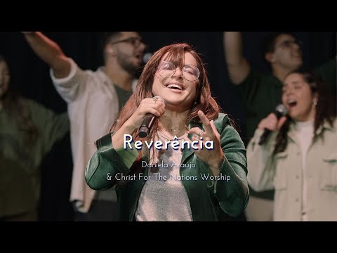 Reverência - (Reverence) Daniela Araújo  @DanielaAraujoOficial   & Christ For The Nations Worship