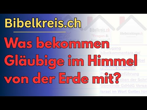 Was bekommen Gläubige im Himmel von der Erde mit?
