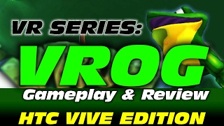 VR Series: VROG Gameplay and Review (HTC Vive)