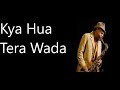 Kya Hua Tera Wada | Super Saxophone Cover