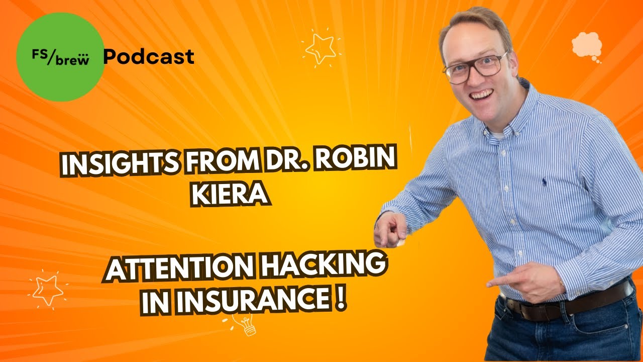 Attention Hacking in Insurance: Insights from Dr. Robin Kiera