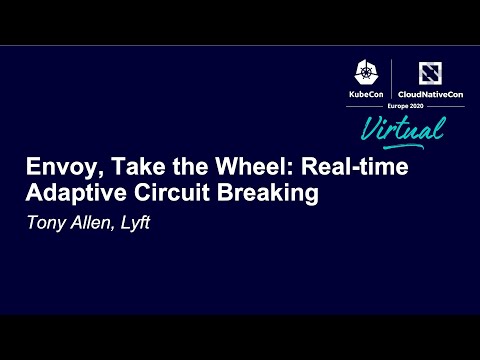 Envoy, Take the Wheel: Real-time Adaptive Circuit Breaking - Tony Allen, Lyft