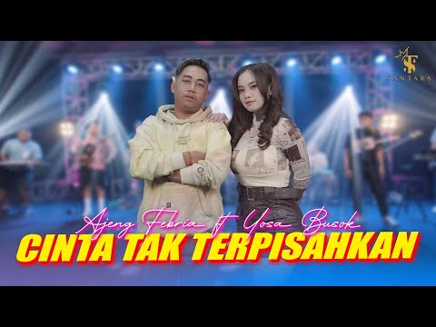 Ajeng Febria Ft Yosa Busok - CINTA TAK TERPISAHKAN | Santara ( Official Music Live )