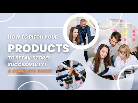 How To Pitch Your Product To Retail Stores Successfully: A Complete Guide! | RetailBound