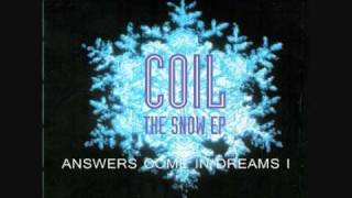 COIL - ANSWERS COME IN DREAMS I