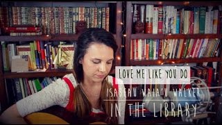 Love Me Like You Do - Ellie Goulding (Cover) by Isabeau