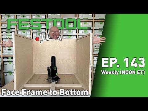 Festool Live Episode 143 - Face Frame to Bottom: Cabinet