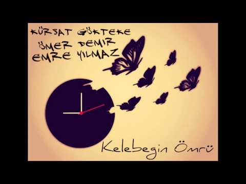 Ömer Demir&Emre Yılmaz ft Kürşat Gökteke-Kelebeğin Ömrü