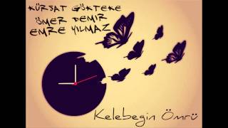 Ömer Demir&amp;Emre Yılmaz ft Kürşat Gökteke-Kelebeğin Ömrü