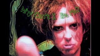 The Cure - Why Can&#39;t I Be Me